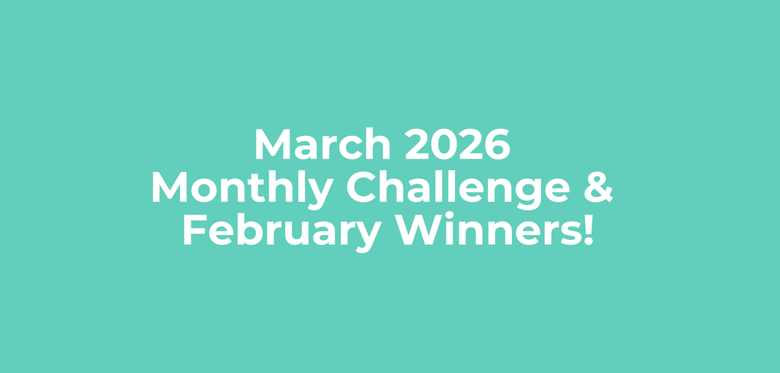 March 2026 Monthly Challenge + February Winners!
