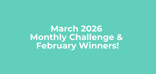 March 2026 Monthly Challenge + February Winners!