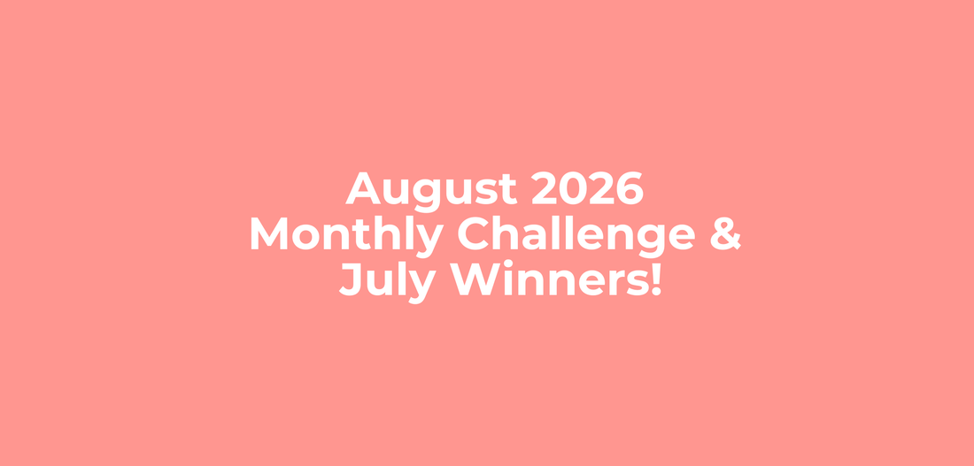 August 2026 Monthly Challenge + July Winners!