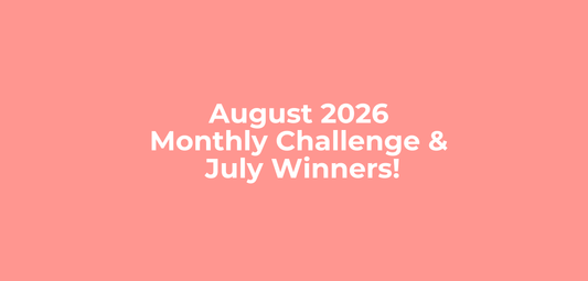 August 2026 Monthly Challenge + July Winners!
