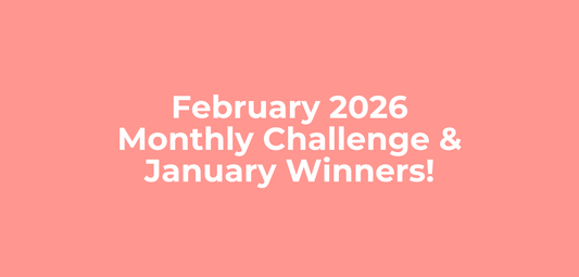 February Monthly Challenge + January Winners!